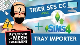 Trier ses CC avec Sims 4 Tray Importer et retrouver un mesh manquant